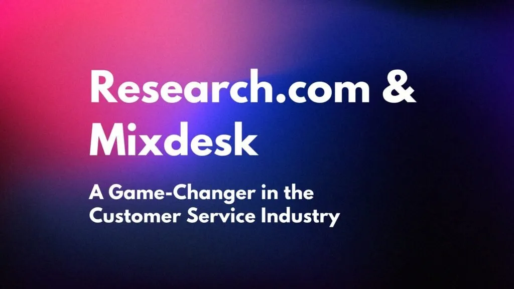 知名评测机构Research高度认可：Mixdesk AI 如何颠覆客户服务行业